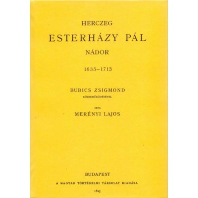 Herczeg Esterh&amp;aacute;zy P&amp;aacute;l n&amp;aacute;dor 1635-1713 - Mer&amp;eacute;nyi Lajos foto