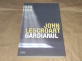 JOHN LESCROART - GARDIANUL