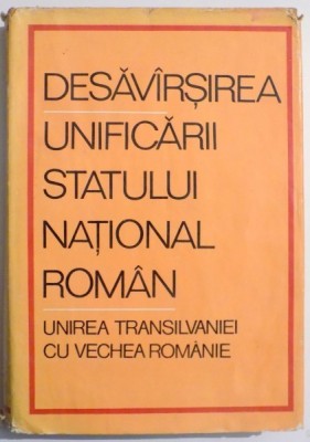 DESAVARSIREA UNIFICARII STATULUI NATIONAL ROMAN de MIRON CONSTANTINESCU , 1968 foto