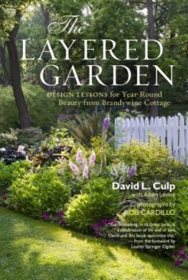 The Layered Garden: Design Lessons for Year-Round Beauty from Brandywine Cottage foto