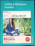 LIMBA SI LITERATURA ROMANA. GHID COMPLET PENTRU BACALAUREAT. 80 DE TESTE COMPLETE-MIMI GRAMNEA, DORICA BOLT-347928
