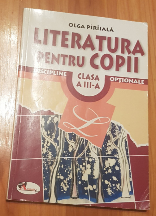 Literatura pentru copii clasa a III a de Olga Piriiala