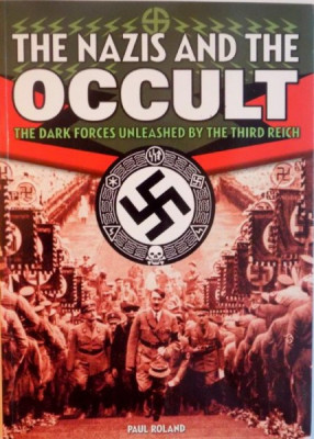 THE NAZIS AND THE OCCULT, THE DARK FORCES UNLEASHED BY THE THIRD REICH de PAUL ROLAND, 2007 foto