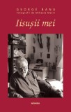 Iisusii Mei - George Banu - Carte Non-fictiune - Editura Nemira - Hardcover