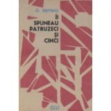 Ii spuneau patruzeci si cinci