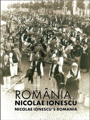 Romania lui Nicolae Ionescu Romania interbelica Bucurestiul Nae fotograf 200 il. foto