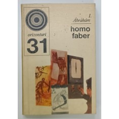 HOMO FABER , CONSIDERATII DESPRE MUNCA de I. ABRAHAM , 1972
