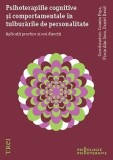 Psihoterapiile cognitive si comportamentale in tulburarile de personalitate - Daniel David - Editura Trei