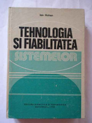 Tehnologia Si Fiabilitatea Sistemelor - I. Hohan ,268950 foto