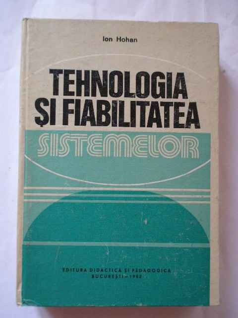 Tehnologia Si Fiabilitatea Sistemelor - I. Hohan ,268950