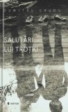 Salutari lui Trotki | Dumitru Crudu