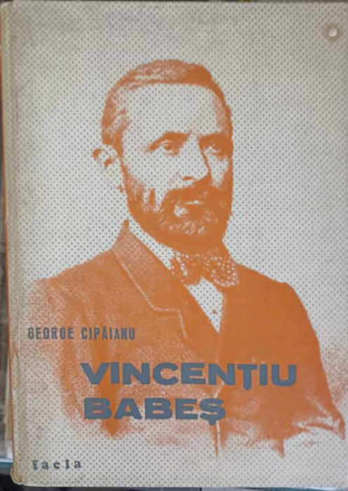 VICENTIU BABES 1821-1907-GEORGE CIPAIANU-245385