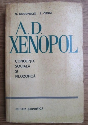 Nicolae Gogoneata, Zigu Ornea - A. D. Xenopol Conceptia sociala si filozofica foto