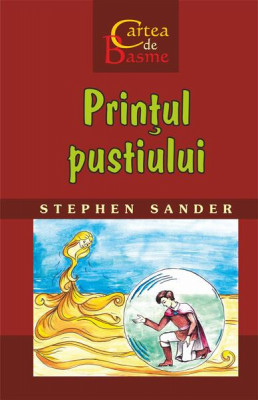 Prin&amp;Egrave;ul pustiului. Cartea de Basme - Hardcover - Stephen Sander - Rosetti Interna&amp;Aring;&amp;pound;ional foto