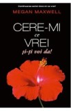 Cere-mi ce vrei si-ti voi da! - Megan Maxwell