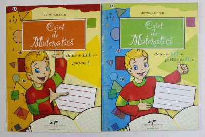 CAIET DE MATEMATICA , CLASA A III - a , PARTILE I - II de ANINA BADESCU , 2005 foto