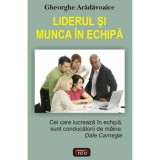 Liderul si munca in echipa - Gheorghe Aradavoaice, 2008, Antet, Dale Carnegie