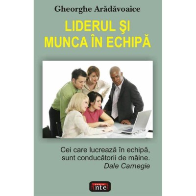 Liderul si munca in echipa - Gheorghe Aradavoaice foto