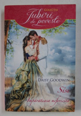 SISI , IMPARATEASA NEFERICITA de DAISY GOODWIN , 2017 foto