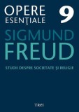 Opere Esentiale 9: Studii despre Societate si Religie - Sigmund Freud (Psihologie)