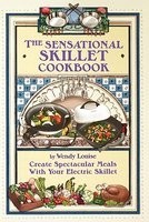 The Sensational Skillet Cookbook: Create Spectacular Meals in Your Electric Skillet The Sensational Skillet Cookbook: Create Spectacular Meals in Your Electric Skillet