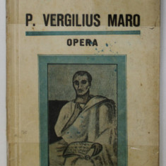 P. VERGILIUS MARO , OPERA de A.I. BUJOR , FR. CHIRIAC ,1939, CONTINE SUBLINIERI IN TEXT , COPERTA LIPITA CU SCOCI