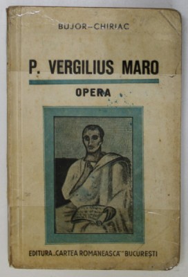 P. VERGILIUS MARO , OPERA de A.I. BUJOR , FR. CHIRIAC ,1939, CONTINE SUBLINIERI IN TEXT , COPERTA LIPITA CU SCOCI foto