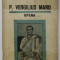 P. VERGILIUS MARO , OPERA de A.I. BUJOR , FR. CHIRIAC ,1939, CONTINE SUBLINIERI IN TEXT , COPERTA LIPITA CU SCOCI