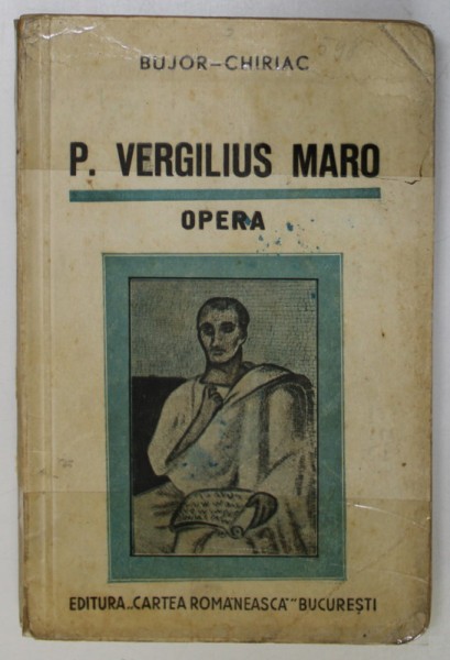 P. VERGILIUS MARO , OPERA de A.I. BUJOR , FR. CHIRIAC ,1939, CONTINE SUBLINIERI IN TEXT , COPERTA LIPITA CU SCOCI