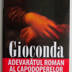 Gioconda. Adevaratul roman al capodoperelor – Jean-Francois Chaigneau