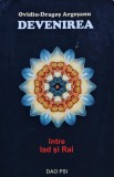 Cumpara ieftin Devenirea. Intre Iad si Rai - 2005 - Ovidiu Dragos Argesanu (@K52)