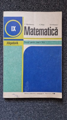 MATEMATICA MANUAL PENTRU CLASA A IX-A - Nastasescu, Nita, Rizescu foto