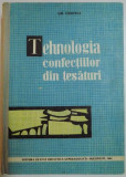 TEHNOLOGIA CONFECTIILOR DIN TESATURI , MANUAL PENTRU SCOLILE PROFESIONALE DE UCENICI de GH. CIONTEA , 1961