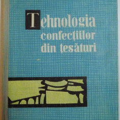 TEHNOLOGIA CONFECTIILOR DIN TESATURI , MANUAL PENTRU SCOLILE PROFESIONALE DE UCENICI de GH. CIONTEA , 1961