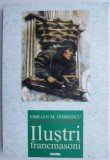 Ilustri Francmasoni - Emilian M. Dobrescu - Carte Istorie Francmasonerie