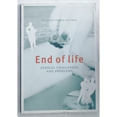 END OF LIFE , ETHICAL CHALLENGES AND PROBLEMS , ANII &#039;2000