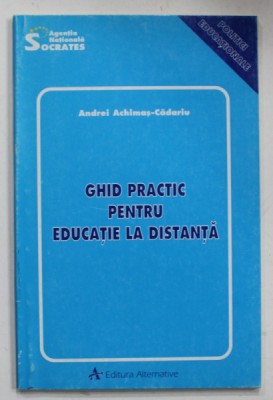 GHID PRACTIC PENTRU EDUCATIE LA DISTANTA de ANDREI ACHIMAS - CADARIU , 1998 foto