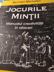 JOCURILE MINTII - MANUALUL CREATIVITATII IN AFACERI - MICHAEL MICHALKO, 2008 foto