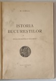 ISTORIA BUCURESTILOR , EDITIA MUNICIPIULUI BUCURESTI de N. IORGA , 1939
