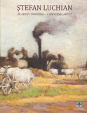 AS - DAMIAN FLOREA - ȘTEFAN LUCHIAN - UN ARTIST UNIVERSAL (EDIȚIE BILINGVĂ)