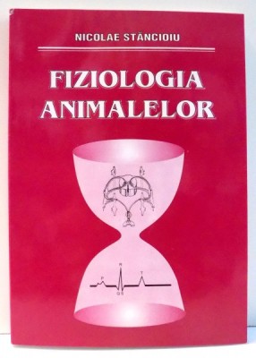 FIZIOLOGIA ANIMALELOR de NICOLAE STANCIOIU , 2003 foto