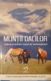 Muntii Dacilor. Calatorii pe Plaiurile Regesti ale Sarmizegetusei, Dan Oltean, 2008 (carte rara, Geto-Dacii, Decebal, Traian, simbolism)