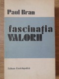 Fascinația Valorii - Paul Bran - Istorie Economică - Editura Enciclopedică 1992 - Carte