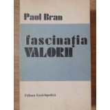 FASCINATIA VALORII-PAUL BRAN-228109