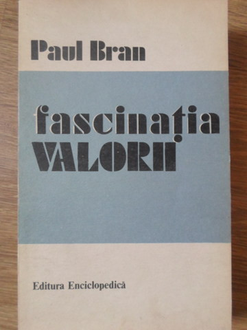 FASCINATIA VALORII-PAUL BRAN