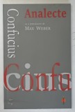 CONFUCIUS - ANALECTE , cu o introducere de MAX WEBER , 2025
