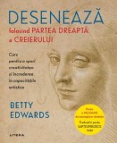 Deseneaza folosind partea dreapta a creierului - Betty Edwards - Litera