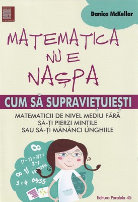 Matematica Nu E Naspa, Danica Mckellar - Editura Paralela 45 foto