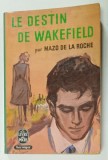 LE DESTIN DE WAKEFIELD par MAZO DE LA ROCHE , 1967, PREZINTA URME DE UZURA