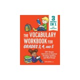 The Vocabulary Workbook for Grades 3, 4, and 5: 120+ Simple Exercises to Improve Reading, Spelling, and Word Usage